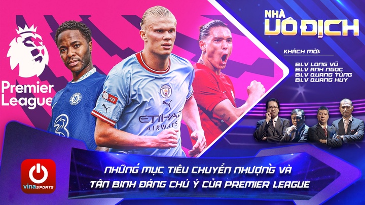 Những Mục Tiêu Chuyển Nhượng Và Tân Binh Đáng Chú Ý Của Premier League - Nhà Vô Địch