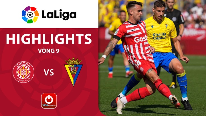 Vòng 9 - Girona vs Cadiz