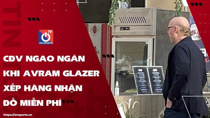 CĐV ngao ngán khi Avram Glazer xếp hàng nhận đồ miễn phí