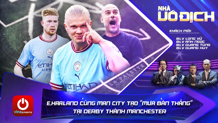 E.Haaland cùng Man City Tạo "Mưa Bàn Thắng" Tại Derby Thành Manchester -  Nhà Vô Địch