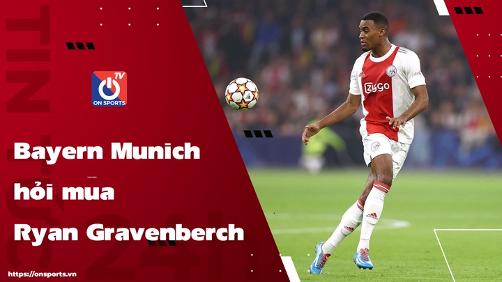 Bayern Munich hỏi mua Ryan Gravenberch