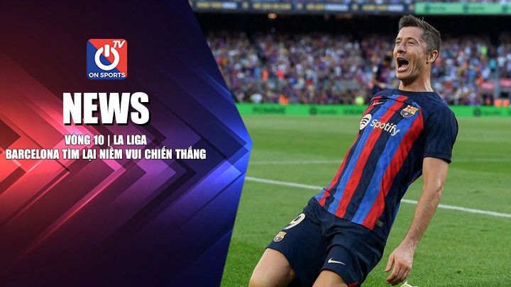 NEWS | Barcelona Tìm Lại Niềm Vui Chiến Thắng