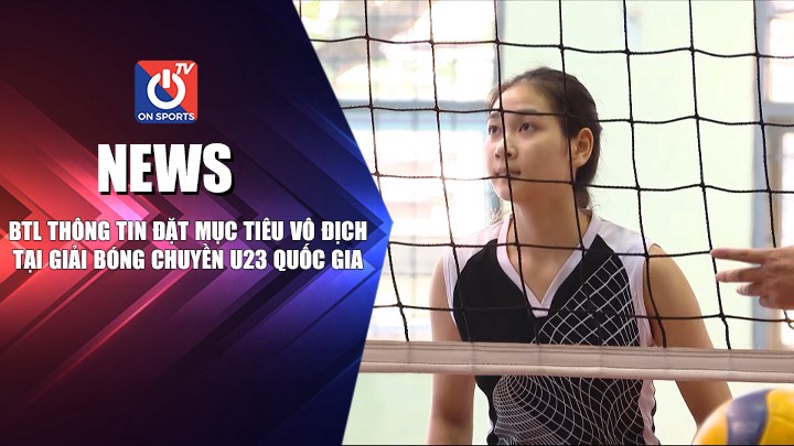 NEWS | BTL Thông Tin Đặt Mục Tiêu Vô Địch Tại Giải U23 Quốc Gia