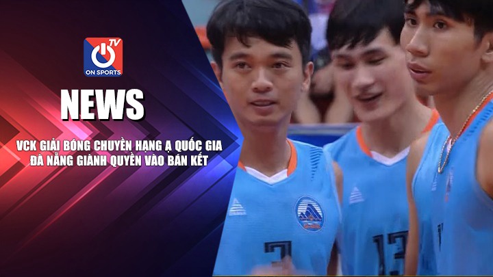 NEWS | Đà Nẵng Giành Quyền Vào Bán Kết