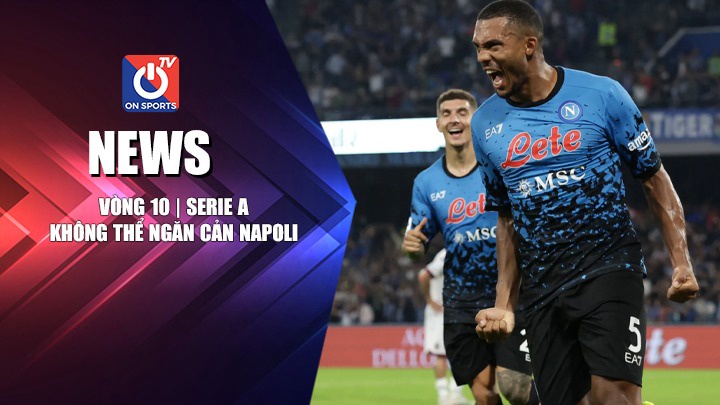 NEWS | Không Thể Ngăn Cản Napoli