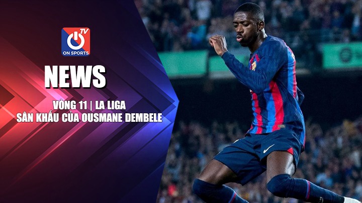 NEWS | Sân Khấu Của Ousmane Dembele