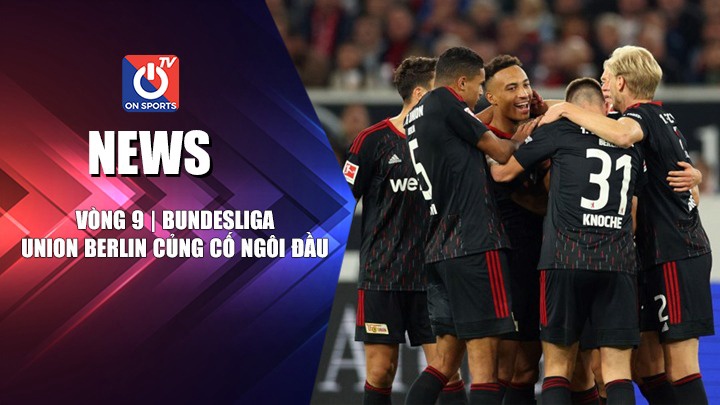 NEWS | Union Berlin Củng Cố Ngôi Đầu Bundesliga