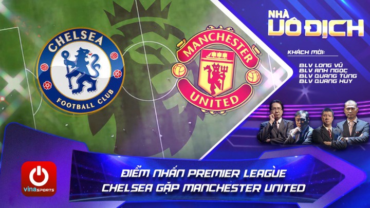 Điểm Nhấn Premier League: Chelsea Gặp Manchester United - Nhà Vô Địch